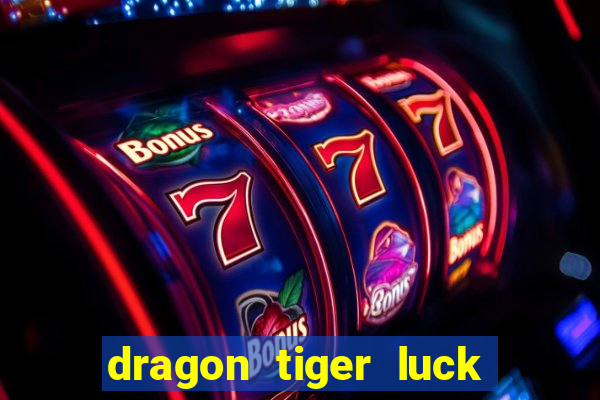 dragon tiger luck demo dinheiro infinito